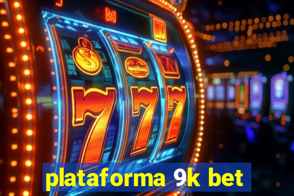 plataforma 9k bet